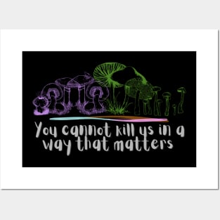 You cannot kill us in a way that matters genderqueer pride mushrooms Posters and Art